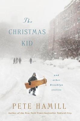 The Christmas Kid: And Other Brooklyn Stories - eBook  -     By: Pete Hamill
