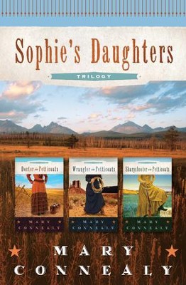 Sophie's Daughters Trilogy - eBook  -     By: Mary Connealy

