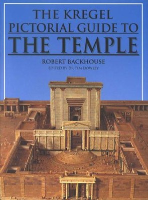 The Kregel Pictorial Guide to the Temple   -     By: Robert Backhouse
