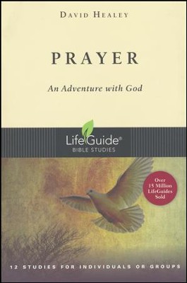 Prayer, LifeGuide Topical Bible Studies  -     By: David Healey
