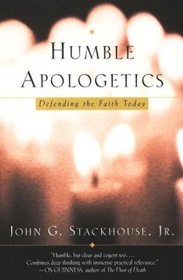 Humble Apologetics: Defending the Faith Today   -     By: John G. Stackhouse
