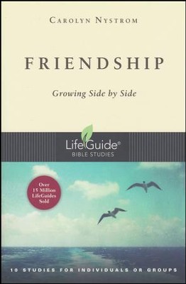 Friendship: Growing Side by Side,              LifeGuide Topical Bible Studies  -     By: Carolyn Nystrom
