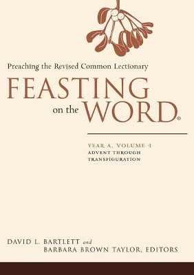 Feasting on the Word: Year A, Volume 1: Advent through Transfiguration - eBook  -     Edited By: Barbara Brown Taylor
    By: David L. Bartlett
