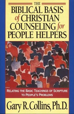 The Biblical Basis of Christian Counseling for People Helpers  -     By: Gary R. Collins Ph.D.
