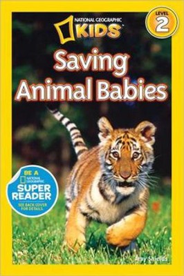 National Geographic Readers: Saving Animal Babies  -     By: Amy Shields

