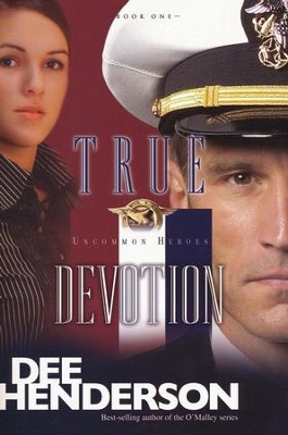 True Devotion, Uncommon Heroes Series #1   -     By: Dee Henderson
