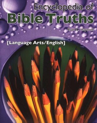 Encyclopedia of Bible Truths: Language Arts/English   -     By: Ruth C. Haycock
