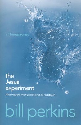 The Jesus Experiment: What Happens When You Follow in His Footsteps?  -     By: Bill Perkins
