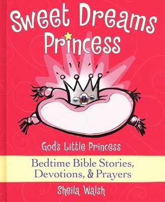Sweet Dreams: God's Little Princess Bedtime Devotional  -     By: Sheila Walsh
