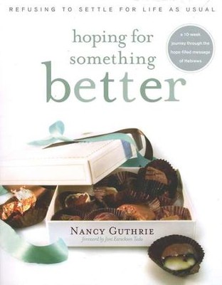 Hoping for Something Better: Refusing to Settle for Life as Usual  -     By: Nancy Guthrie
