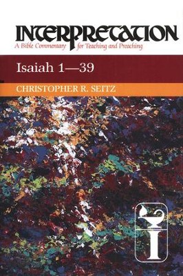 Isaiah 1-39: Interpretation: A Bible Commentary for Teaching and Preaching (Hardcover)  -     By: Christopher Seitz
