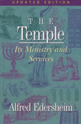 The Temple: Its Ministry and Services, Updated Edition (hardcover)  -     By: Alfred Edersheim