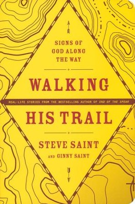 Walking His Trail: Signs of God Along the Way   -     By: Steve Saint, Ginny Saint
