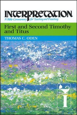 1st & 2nd Timothy and Titus: Interpretation: A Bible Commentary for Teaching and Preaching (Hardcover)  -     By: Thomas C. Oden
