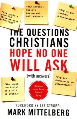 Questions Christians Hope No One Will Ask (With Answers)  -     By: Mark Mittelberg
