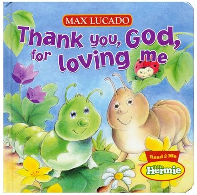 Thank You, God, for Loving Me: Max Lucado's Hermie & Friends  -     By: Max Lucado
