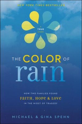 The Color of Rain: How Two Families Found Faith, Hope, and Love in the Midst of Tragedy  -     By: Michael & Gina Spehn
