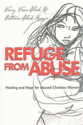 Refuge from Abuse: Healing and Hope for Abused Christian Women  -     By: Nancy Nason-Clark, Catherine Clark Kroeger

