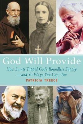 God Will Provide: How Saints Tapped God's Boundless Supply - And 9 Ways You Can, Too - eBook  -     By: Patricia Treece
