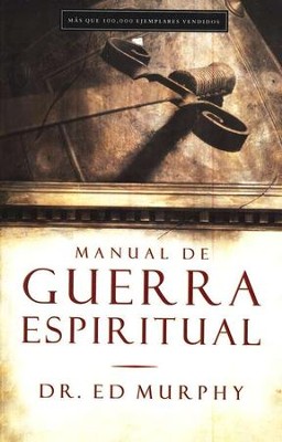 Manual de Guerra Espiritual  (The Handbook for Spiritual Warfare)  -     By: Dr. Ed Murphy
