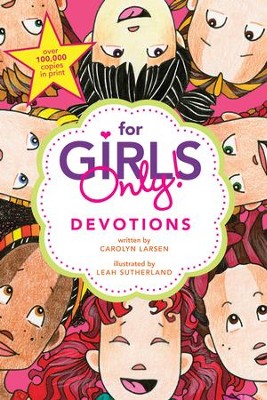 For Girls Only! Devotions  -     By: Carolyn Larsen, Leah Sutherland
