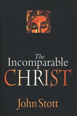 The Incomparable Christ  [John Stott]   -     By: John Stott
