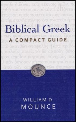 Biblical Greek: A Compact Guide  -     By: William D. Mounce
