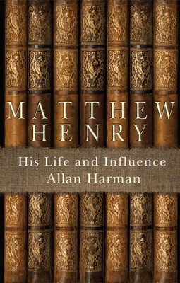 Matthew Henry: His Life And Influence - eBook  -     By: Allan Harman

