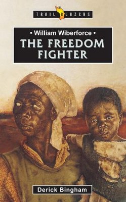 William Wilberforce: The Freedom Fighter - eBook  -     By: Derick Bingham
