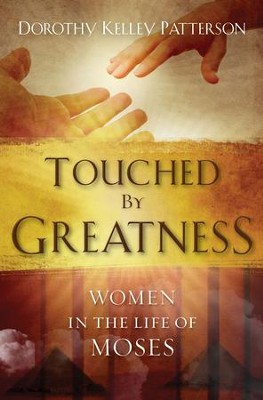 Touched by Greatness: Women in the life of Moses - eBook  -     By: Dorothy Kelley Patterson
