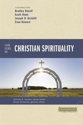 Four Views on Christian Spirituality  -     By: Bruce A. Demarest, Brad Nassif, Scott Hahn
