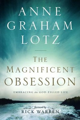 The Magnificent Obsession: Embracing the God-Filled   Life  -     By: Anne Graham Lotz
