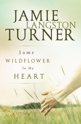 Some Wildflower In My Heart - eBook  -     By: Jamie Langston Turner
