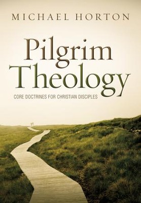 Pilgrim Theology: Core Doctrines for Christian Disciples  -     By: Michael Horton
