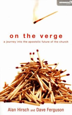 On the Verge: A Journey Into the Apostolic Future of the Church  -     By: Alan Hirsch, Dave Ferguson
