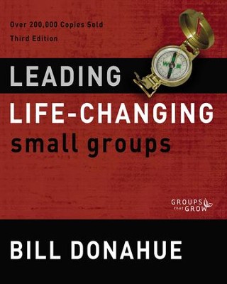 Leading Life-Changing Small Groups, Third Edition   -     By: Bill Donahue
