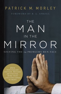 The Man in the Mirror, 25th Anniversary Edition   -     By: Patrick Morley
