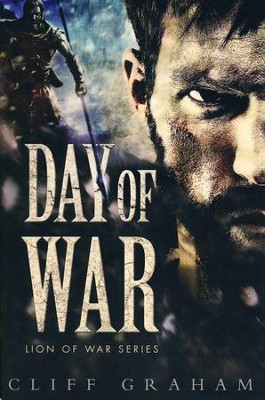 Day of War, Lion of War Series #1   -     By: Cliff Graham
