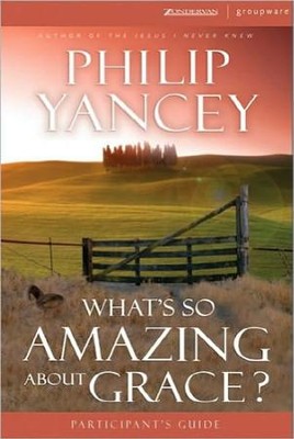 What's So Amazing About Grace, Participant's Guide   -     By: Philip Yancey
