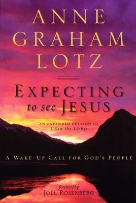 Expecting to See Jesus: A Wake-Up Call for God's People  -     By: Anne Graham Lotz
