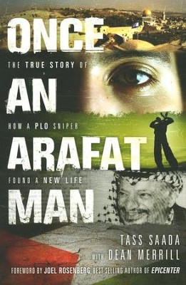 Once an Arafat Man: The True Story of How a PLO Sniper Found a New Life, Softcover  -     By: Tass Saada, Dean Merrill
