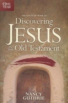 One-Year Book of Discovering Jesus in the Old Testament   -     By: Nancy Guthrie
