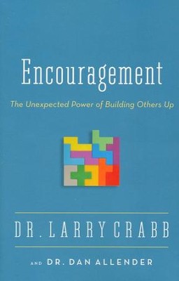 Encouragement: The Unexpected Power of Building Others Up  -     By: Larry Crabb, Dan Allender
