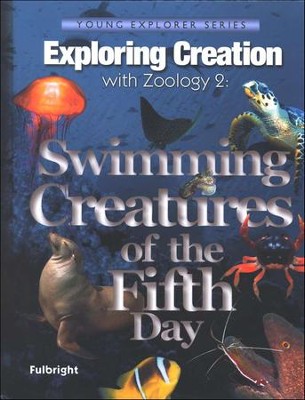 Swimming Creatures of the Fifth Day: Exploring Creation with Zoology 2  -     By: Jeannie Fulbright
