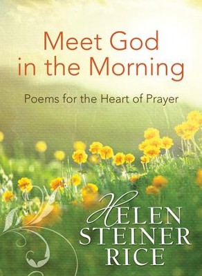 Meet God in the Morning: Poems for the Heart of Prayer - eBook  -     By: Helen Steiner Rice
