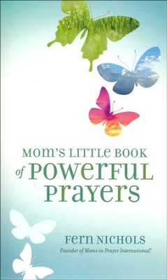 Mom's Little Book of Powerful Prayers  -     By: Fern Nichols
