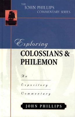 Exploring Colossians & Philemon: An Expository Commentary   -     By: John Phillips
