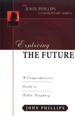 Exploring The Future: An Expository Commentary   -     By: John Phillips
