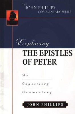 Exploring the Epistles of Peter: An Expository Commentary   -     By: John Phillips
