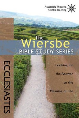 The Wiersbe Bible Study Series: Ecclesiastes: Looking for the Answer to the Meaning of Life - eBook  -     By: Warren W. Wiersbe
